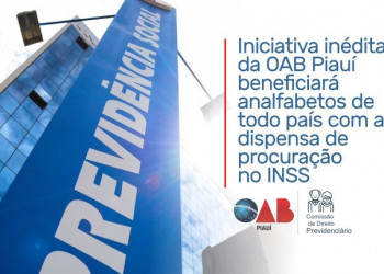 Ação da OAB Piauí beneficia analfabetos de todo país com a dispensa de procuração no INSS